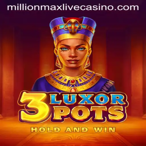 Discovering 3LuxorPots: A Millionmax Gaming Experience