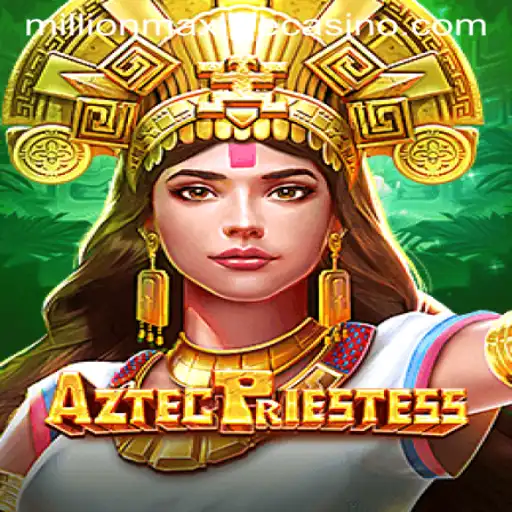 Exploring the Enchanting World of AztecPriestess: A Millionmax Adventure