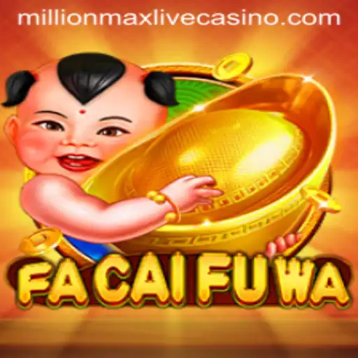 Exploring the Exciting World of FaCaiFuWa and MillionMax