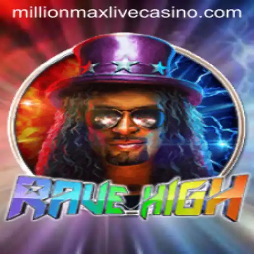 RaveHigh: The Ultimate Gaming Experience with Millionmax